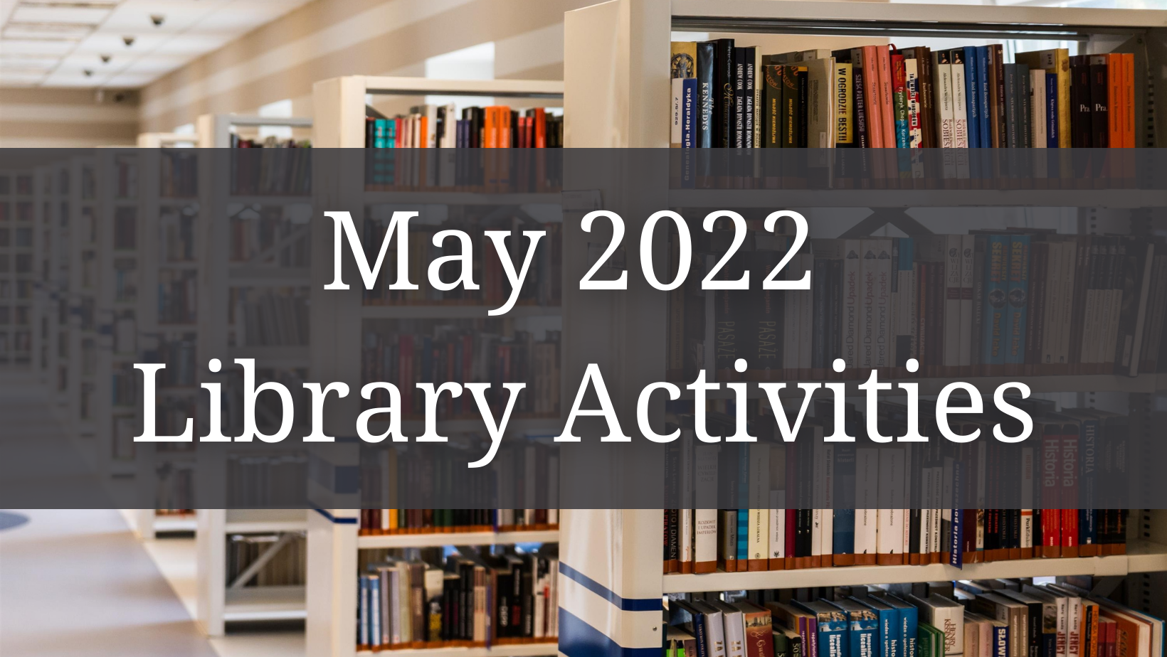 May 2022 Library Activities