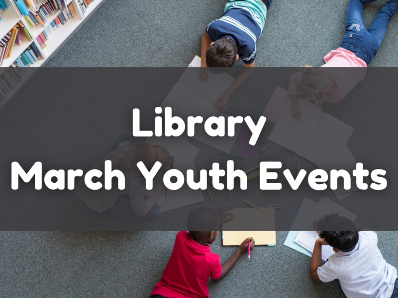 March Youth Programs at the Library March Youth Programs at the Library