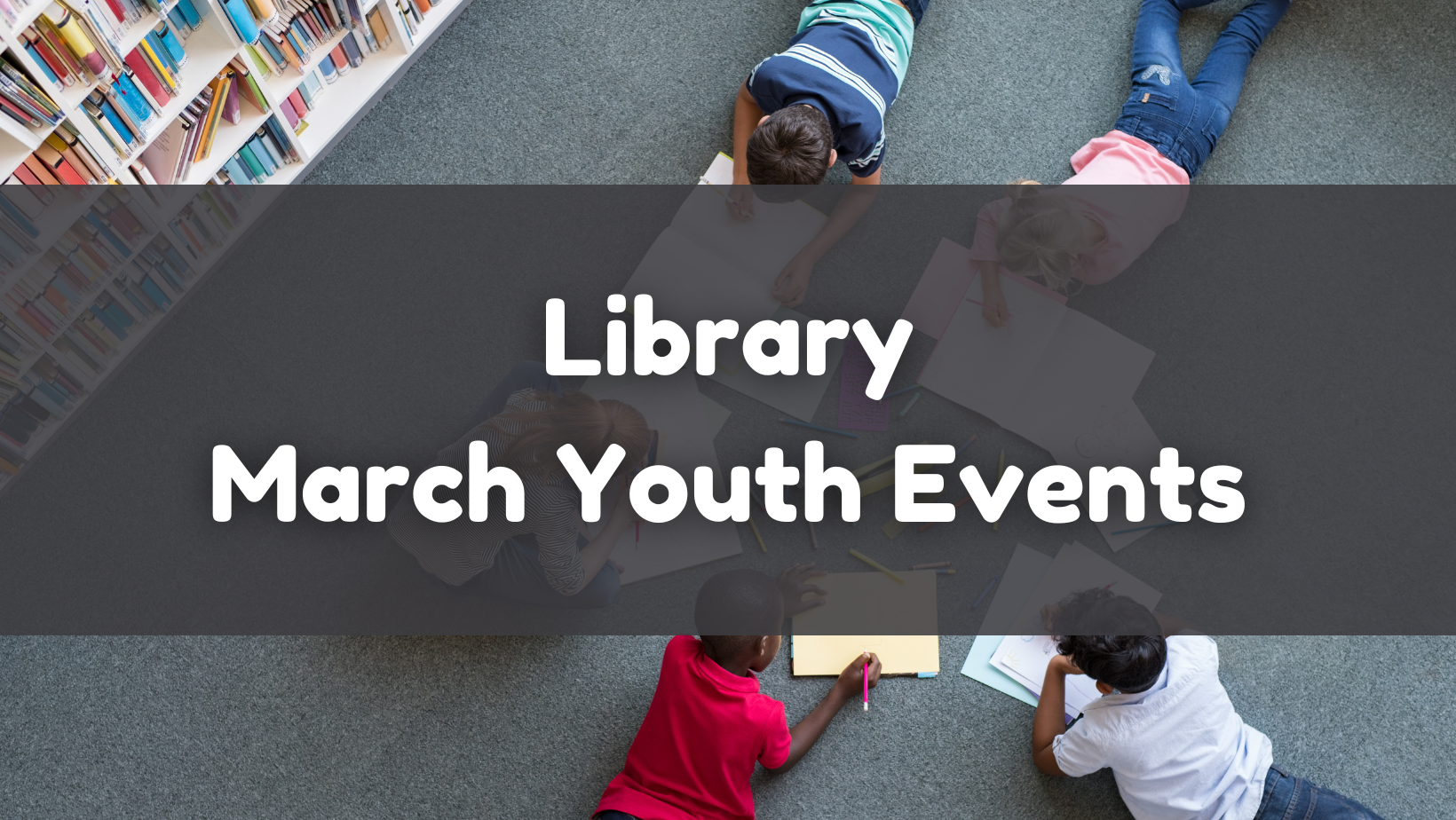 March Youth Programs at the Library